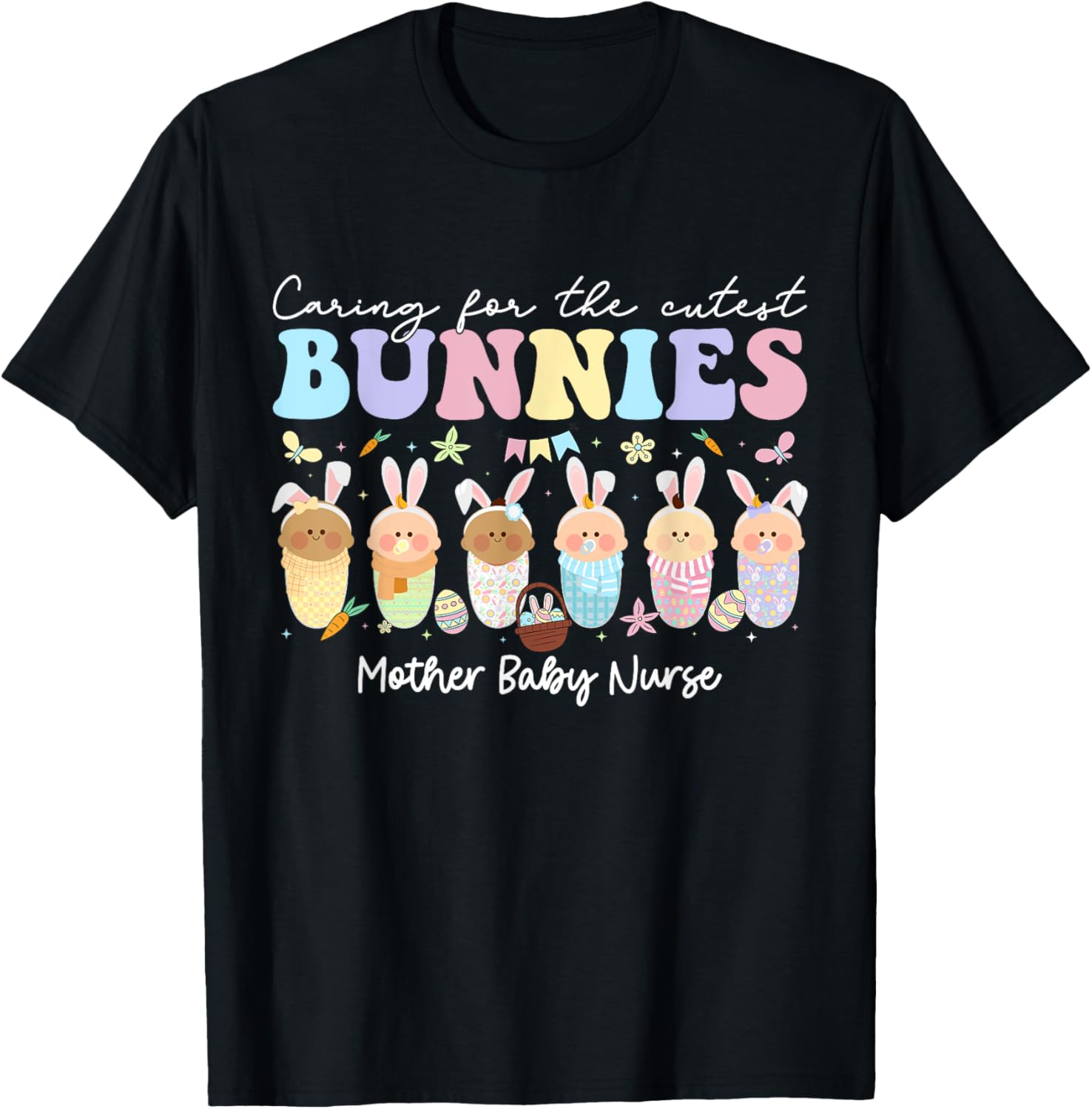 Mother Baby Nurse Easter Day Caring For The Cutest Bunnies T-Shirt, Small, Black