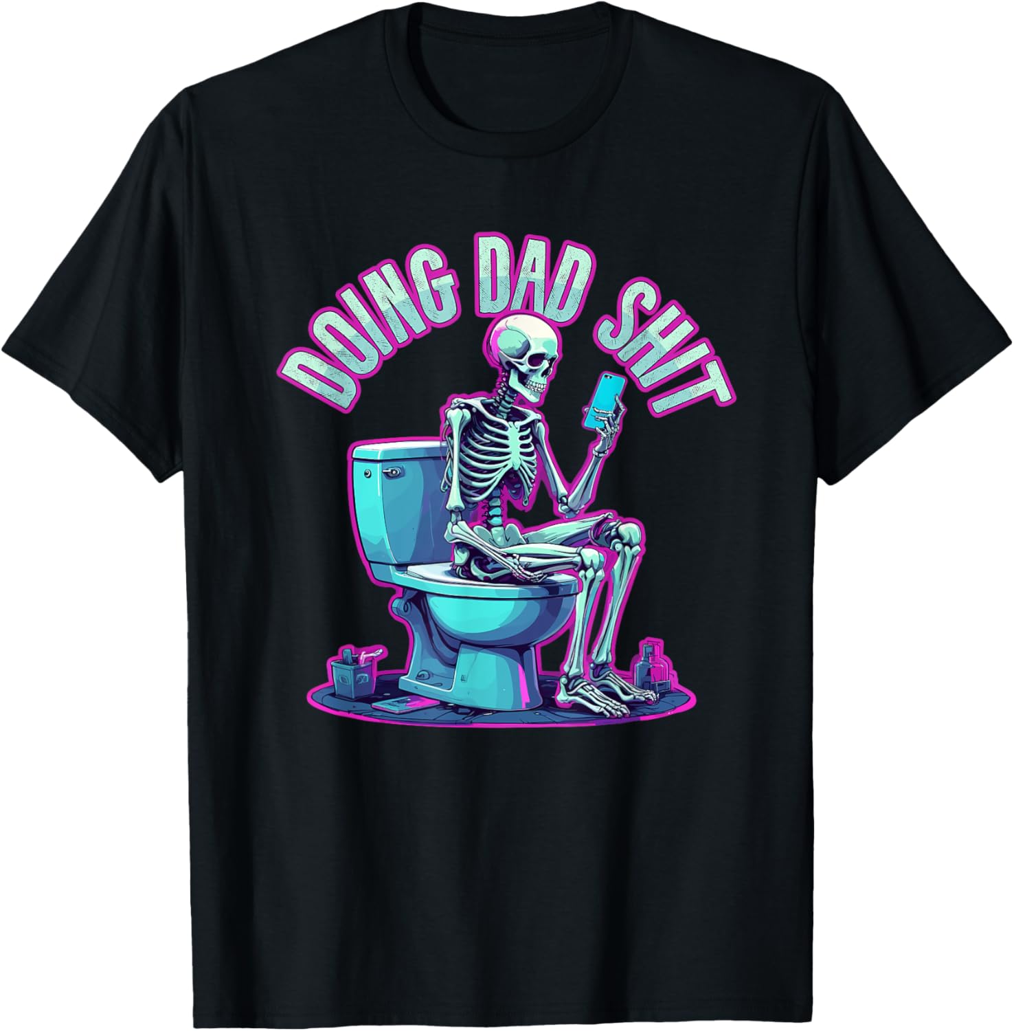 Doing Dad Shit Dad Skeleton Joke Funny Father's Day