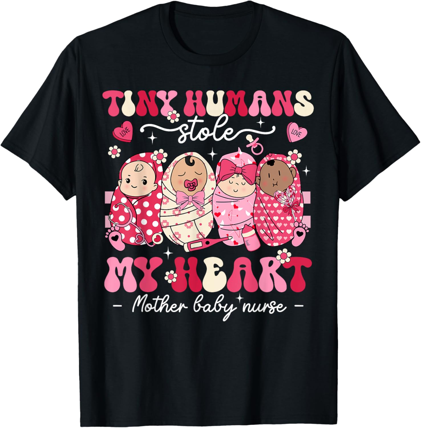 Mother Baby Nurse Tiny Humans Stole My Heart Valentines Day Mother Shirt