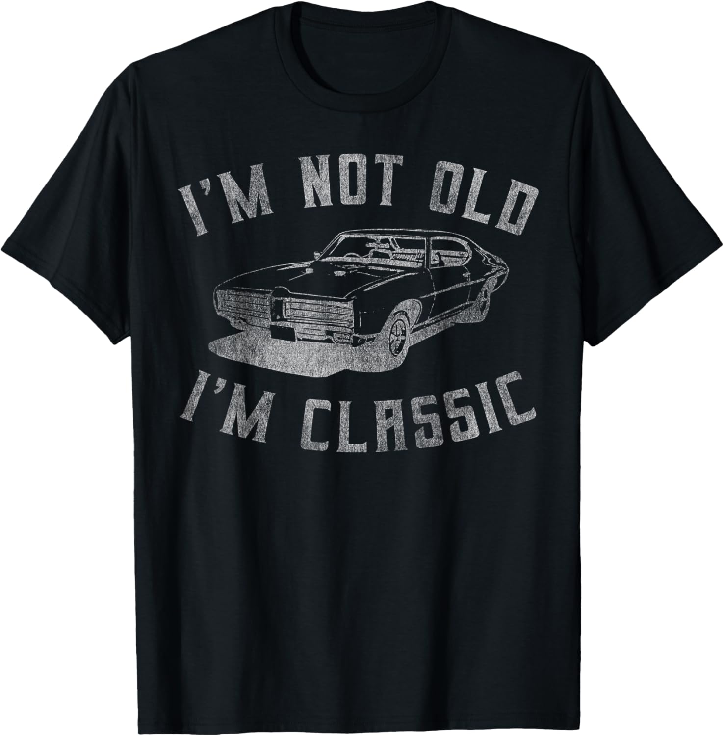 I'm Not Old I'm Classic Funny Car Graphic - Mens & Womens Short Sleeve