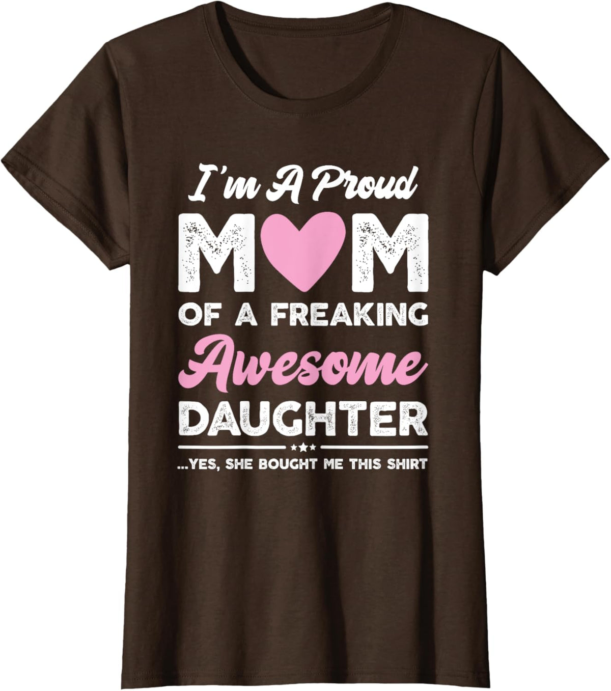 I&#39;m A Proud Mom Gift From Daughter Funny Mothers Day Mother Shirt
