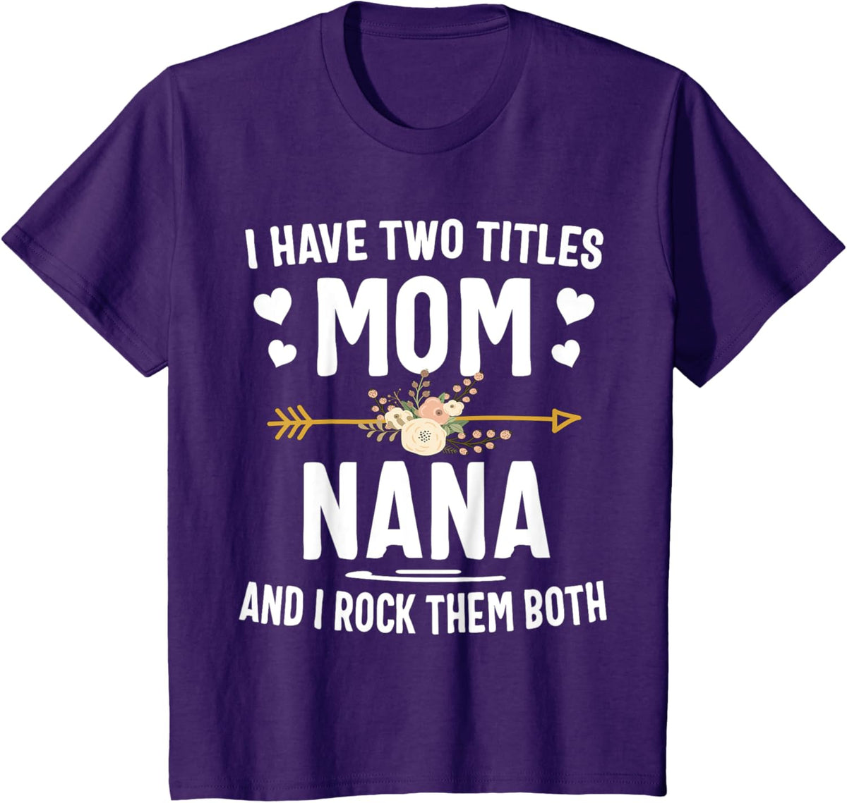 I Have Two Titles Mom And Nana Shirt Mothers Day Gifts Mother Shirt