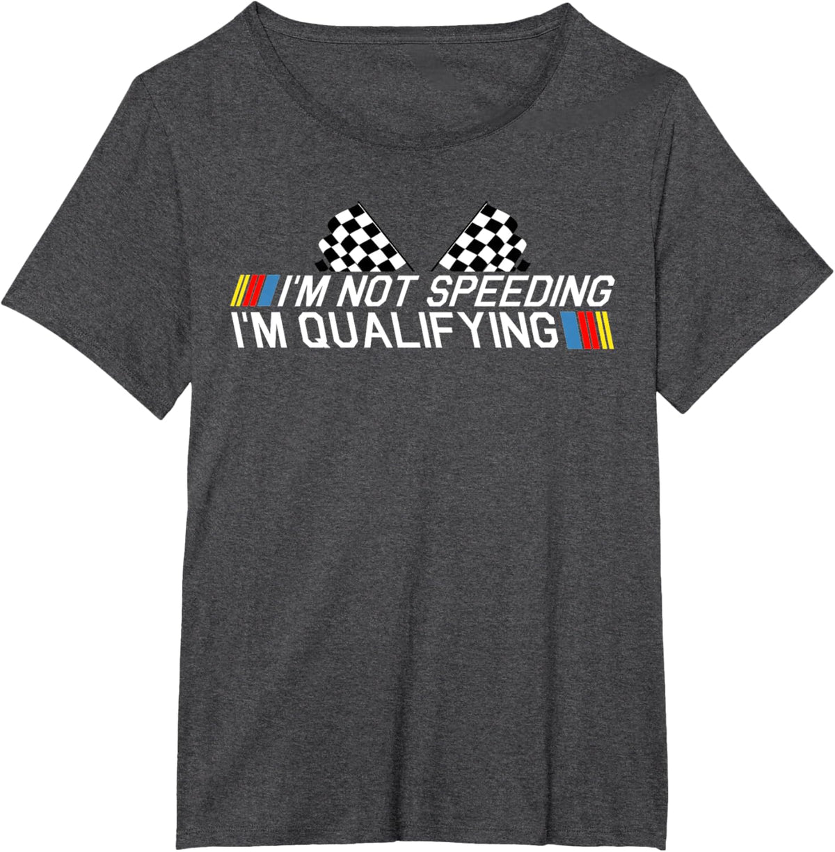 Im Not Speeding Im Qualifying T Shirt Race Track Fathers Day