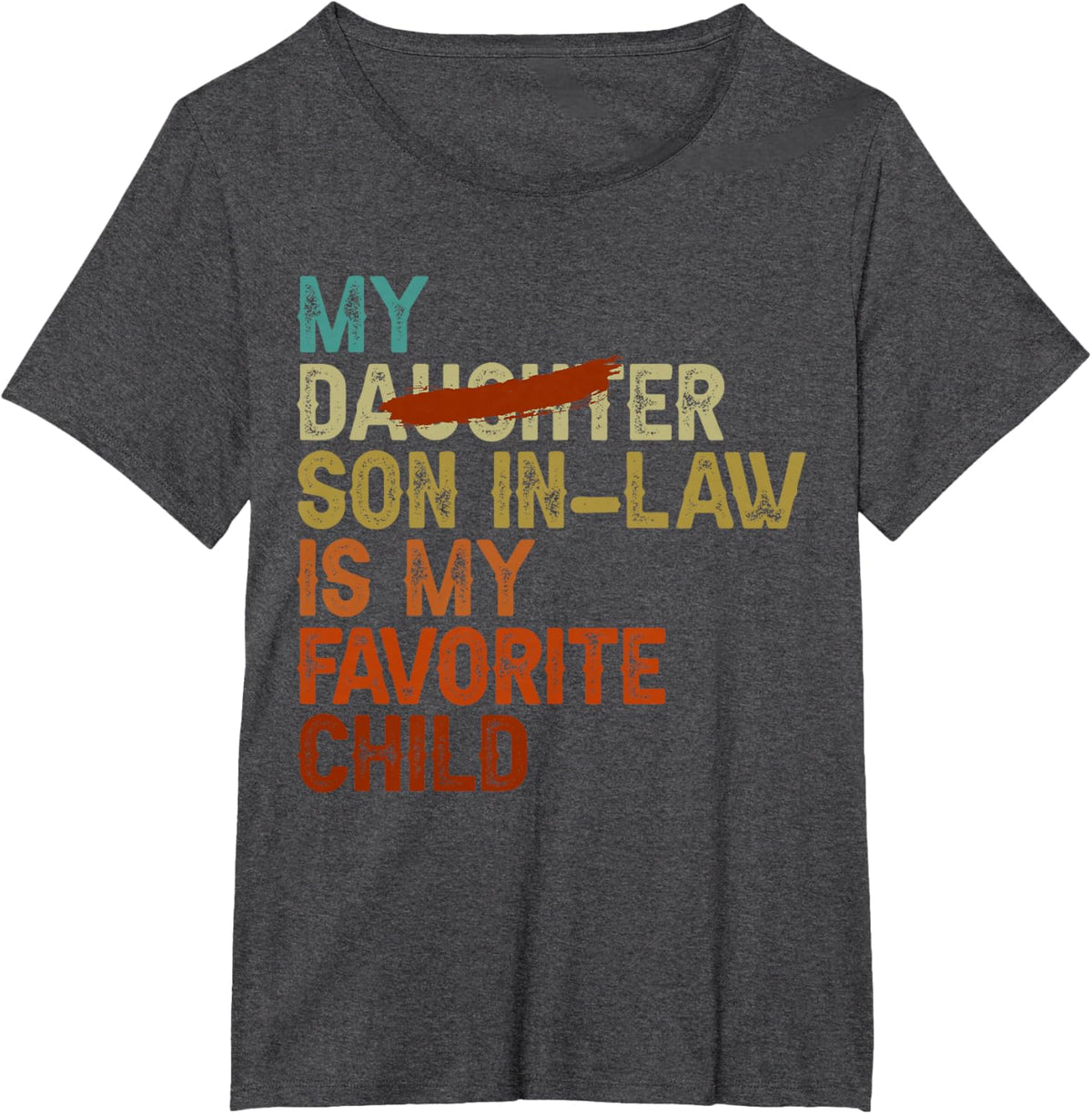 My Son In Law Is My Favorite Child Funny - Replaced Daughter