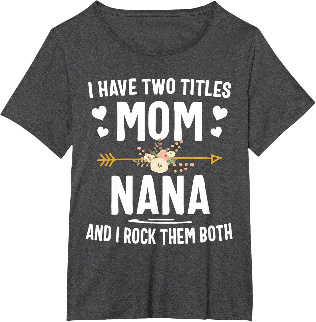 I Have Two Titles Mom And Nana Shirt Mothers Day Gifts Mother Shirt
