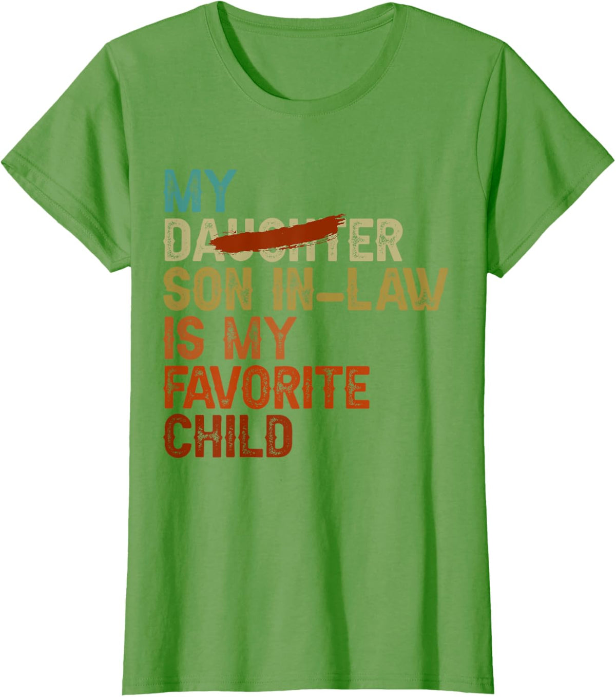 My Son In Law Is My Favorite Child Funny - Replaced Daughter