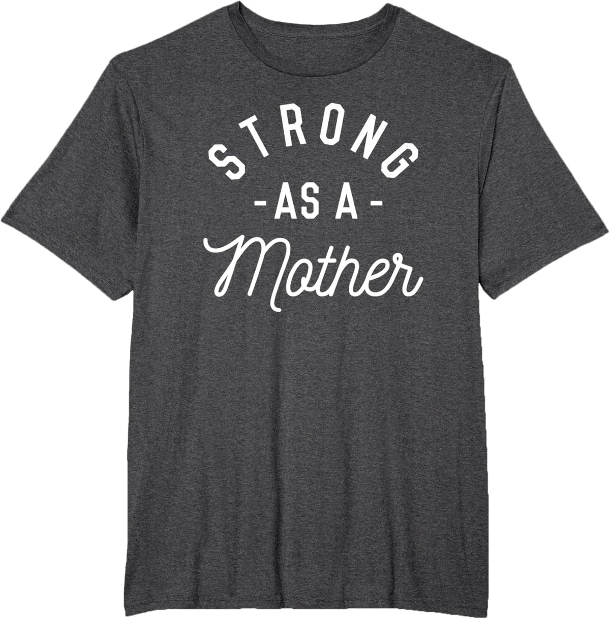 Strong as a Mother T-Shirt - Mothers Day Gift - Baby Shower
