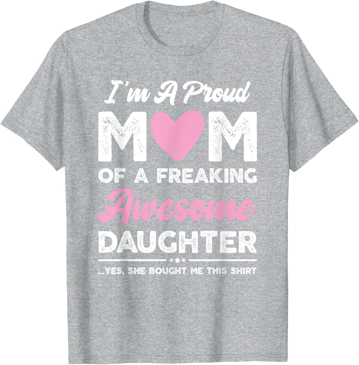 I&#39;m A Proud Mom Gift From Daughter Funny Mothers Day Mother Shirt