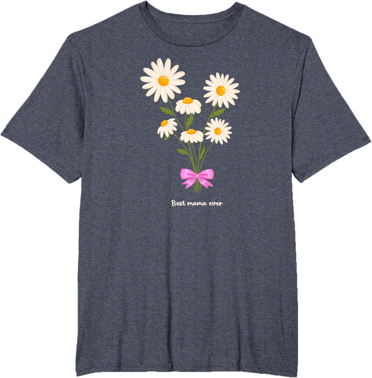 Best Mama Ever Mom Daisy Flower Mama Mother&#39;s Day