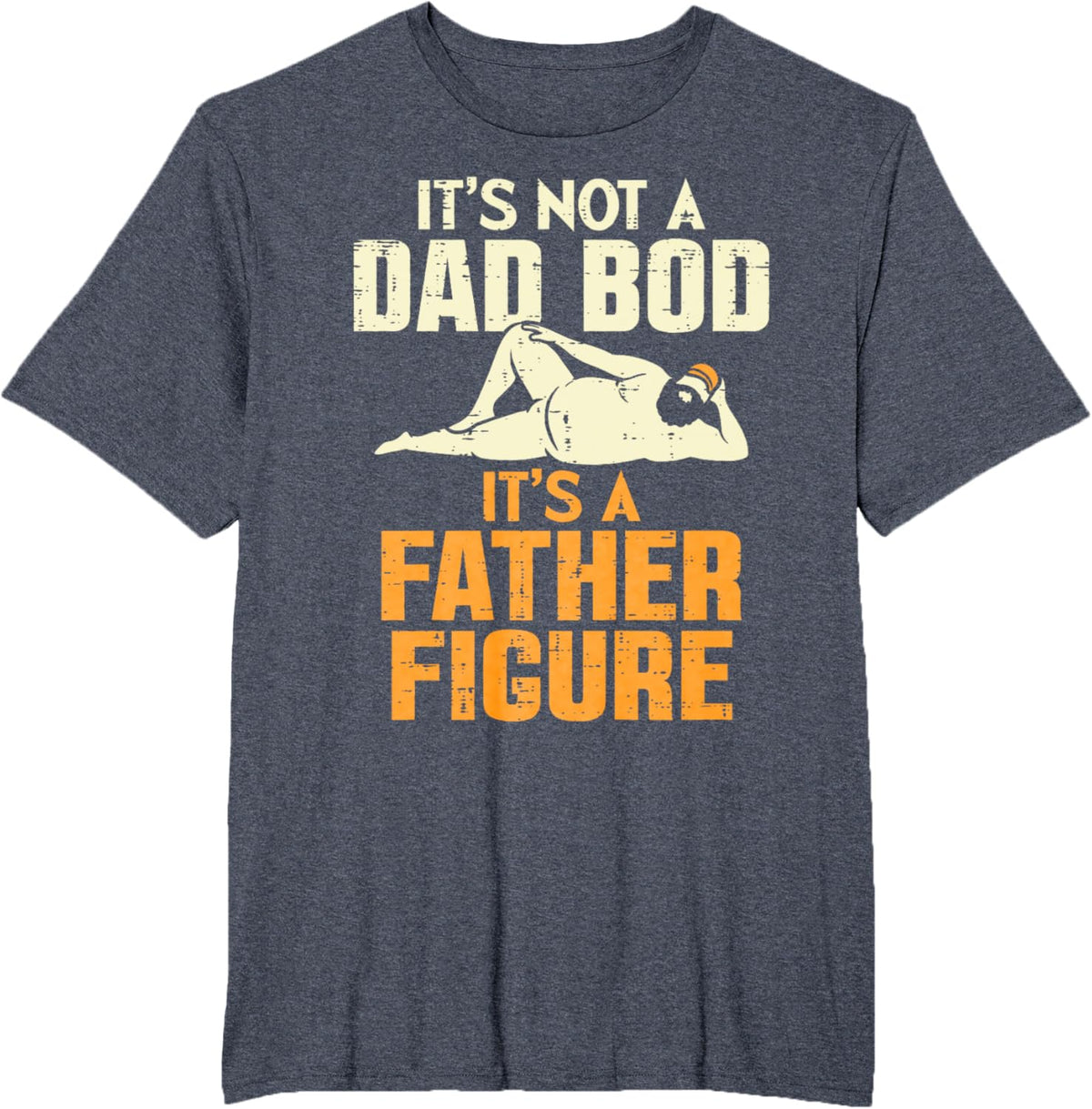 Not Dad Bod Its A Father Figure Funny Fathers Day Daddy Papa