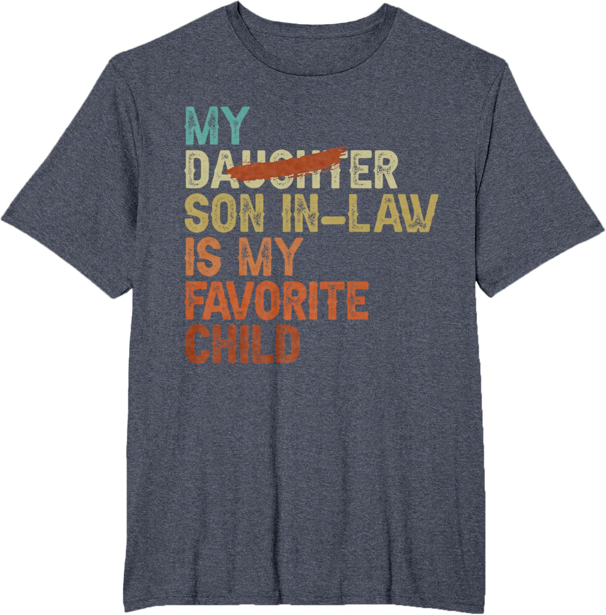 My Son In Law Is My Favorite Child Funny - Replaced Daughter