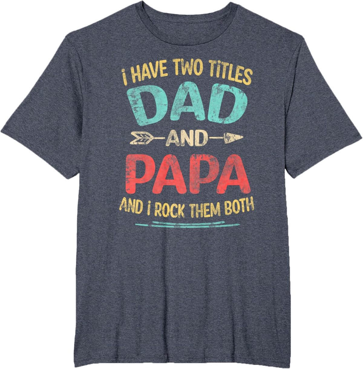 I Have Two Titles Dad And Papa Funny Father&#39;s Day Dad Gift