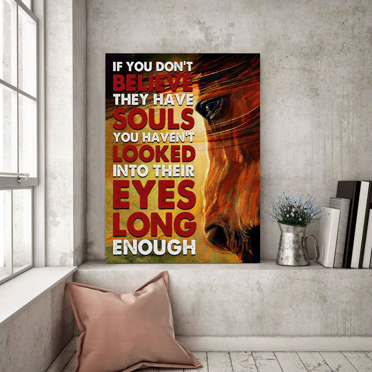 If You Don‘t Believe They Have Soul Horse Framed Canvas