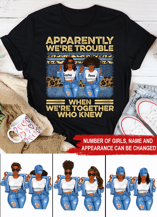 Personalized sister t shirts, apparently we re trouble when we are together shirt, Friend Custom Shirt, Gift For Friend, Best Friend, Bestie