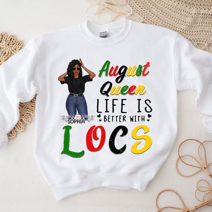 Custom Birthday Shirt, Queen was born In August, August Birthday Shirts For Woman, August Birthday Gifts, Life is better with Locs