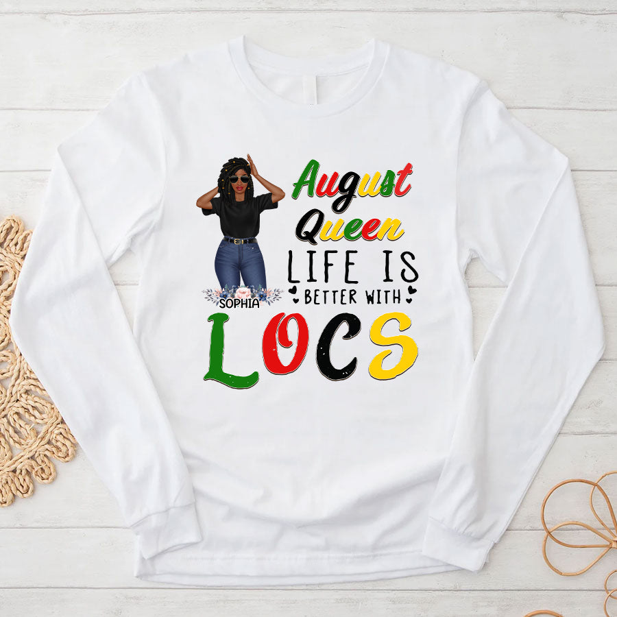 Custom Birthday Shirt, Queen was born In August, August Birthday Shirts For Woman, August Birthday Gifts, Life is better with Locs
