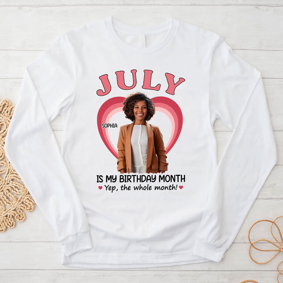July Birthday Shirt, Custom Birthday Shirt, Queens Born In July, July Birthday Shirts For Woman, July Birthday Gifts, July Is My Birthday Month, Yep The Whole Month