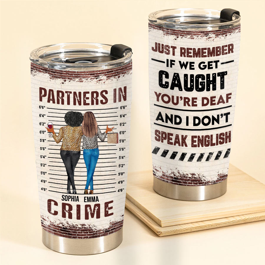 Partners In Crime - Personalized Tumbler - Birthday, Loving, Funny Gift For Sisters, Sistas, Besties, Soul Sisters