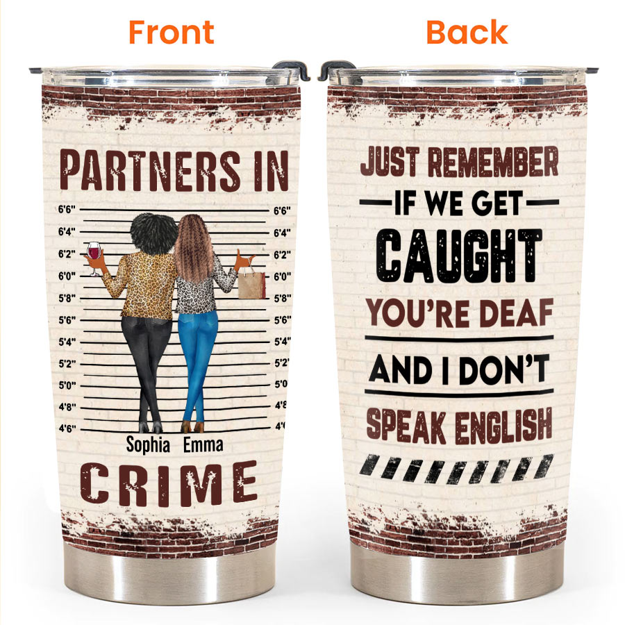 Partners In Crime - Personalized Tumbler - Birthday, Loving, Funny Gift For Sisters, Sistas, Besties, Soul Sisters