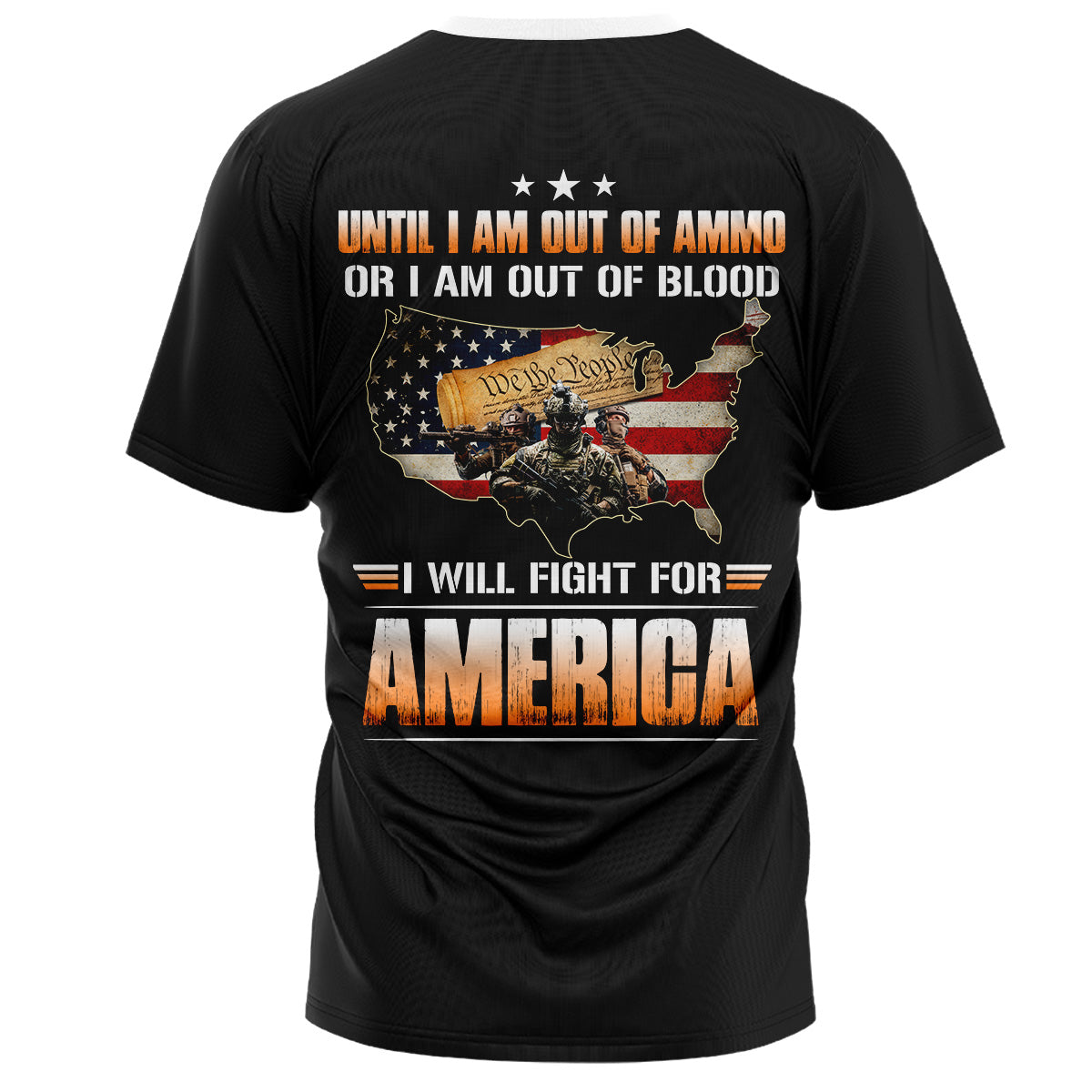 Until I Am Out Of Ammo Or I Am Out Of Blood I Will Fight For America Shirt