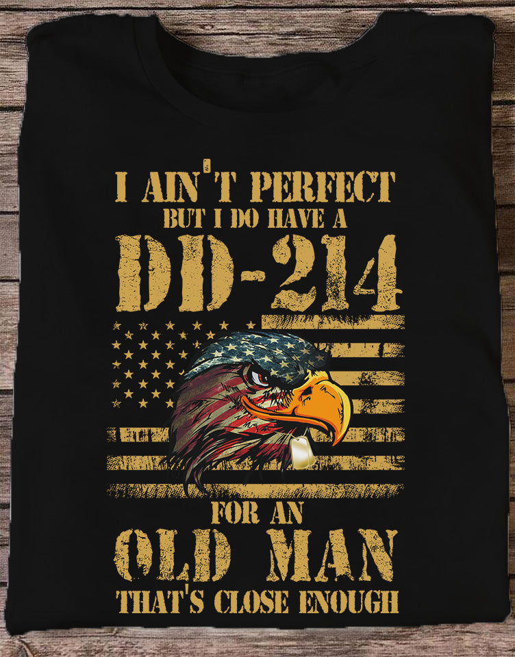I Ain‘t Perfect But I Do Have A DD-214 Shirt