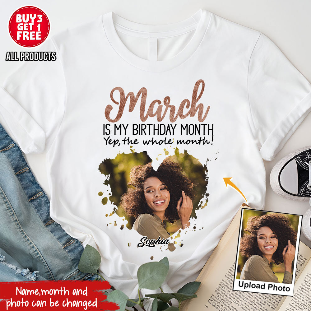 March Birthday Shirt, Custom Birthday Shirt, Queens Born In March, March Birthday Shirts For Woman, March Birthday Gifts, March Is My Birthday Month, Yep The Whole Month-YPT-HCT