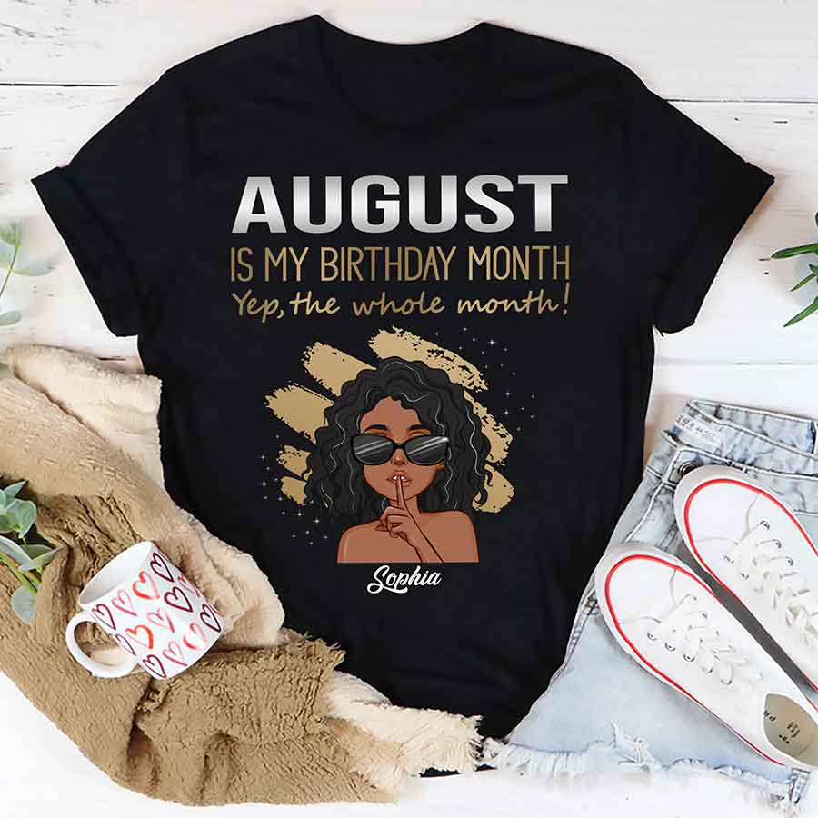 August Birthday Shirt, Custom Birthday Shirt, Queens Born In August, August Birthday Shirts For Woman, August Birthday Gifts, August Is My Birthday Month, Yep The Whole Month-YPT-ALK