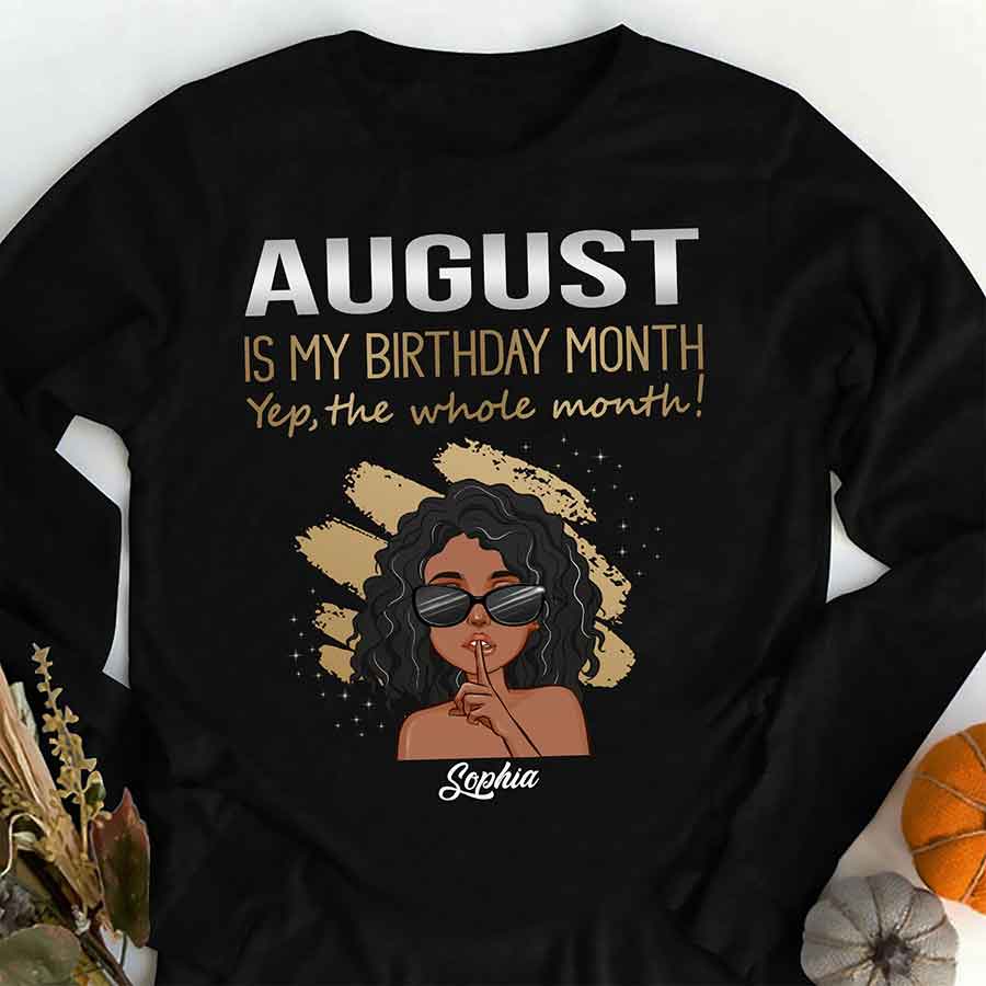 August Birthday Shirt, Custom Birthday Shirt, Queens Born In August, August Birthday Shirts For Woman, August Birthday Gifts, August Is My Birthday Month, Yep The Whole Month-YPT-ALK