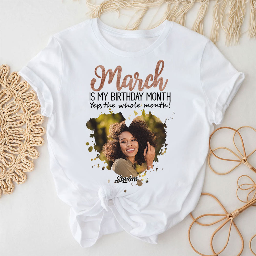 March Birthday Shirt, Custom Birthday Shirt, Queens Born In March, March Birthday Shirts For Woman, March Birthday Gifts, March Is My Birthday Month, Yep The Whole Month-YPT-HCT