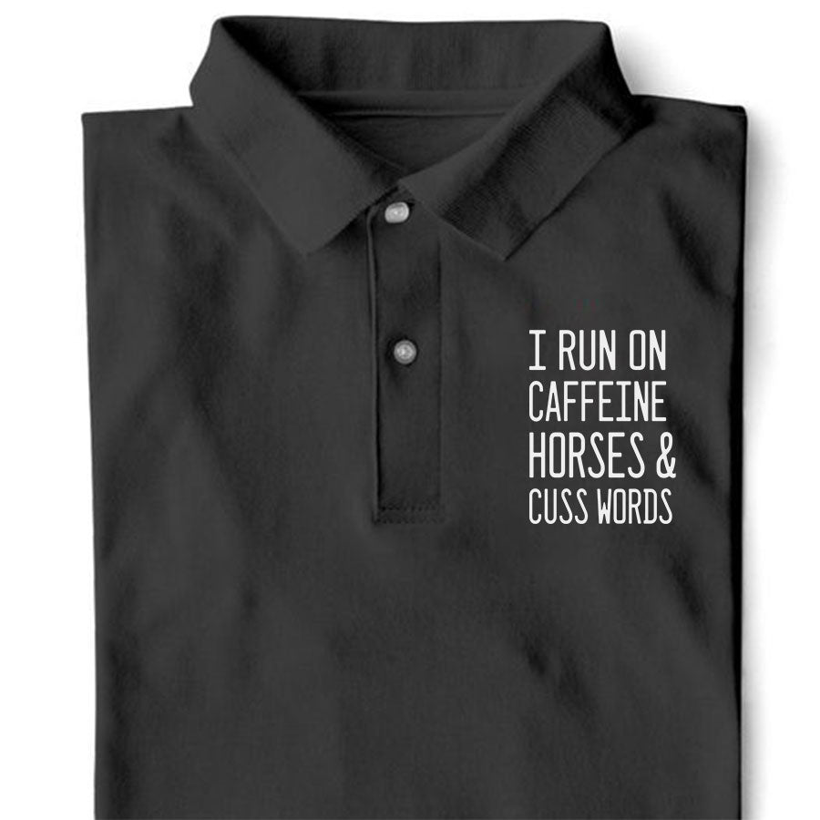 I Run On Caffeine Horse Hair & Cuss Words Polo
