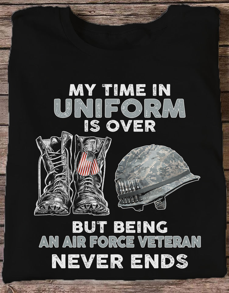 My time in uniform is over but being a veteran never ends shirt