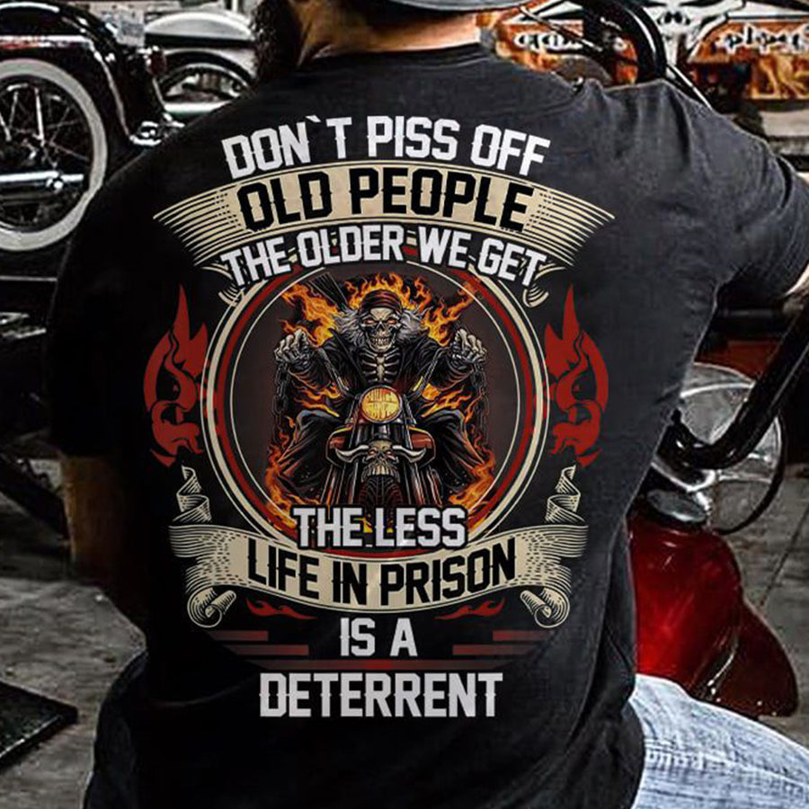 Don't Piss Off Old People The Older We Get The Less Life In Prison Is A Deterrent, Funny T Shirts, Grumpy Old Man Shirt, Skull Lover Grumpy Old Man T Shirt, Cotton Shirt For Men