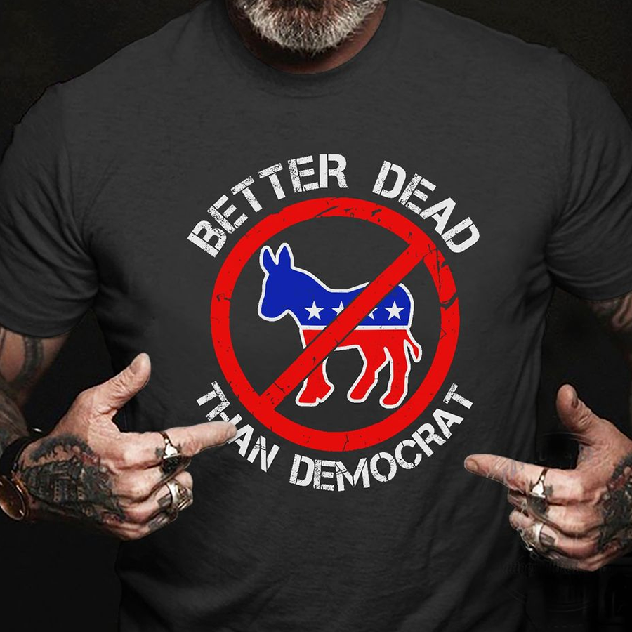 Better Dead Than Democrat Shirt, FJB Shirt, T Shirts Funny, Brandon T Shirts Lovers Shirt For Men
