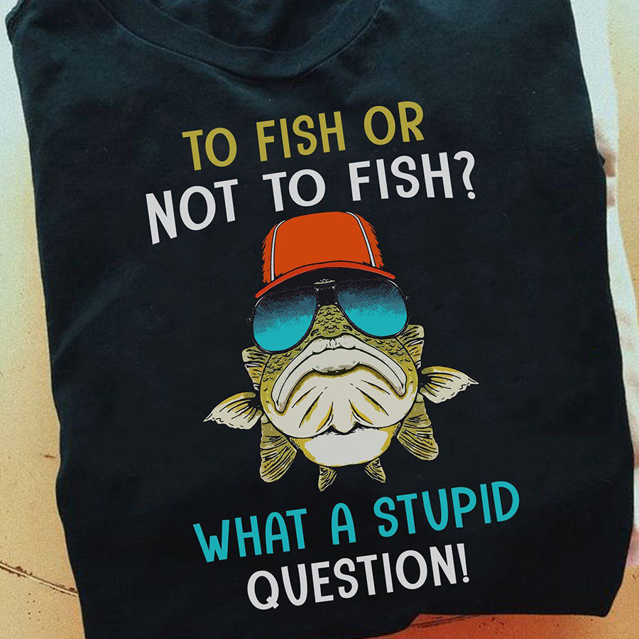 To Fish or Not To Fish, Fish T Shirts, Best Fishing Shirts, Funny Fishing T Shirts, Fishing Lover Unisex Cotton T Shirt