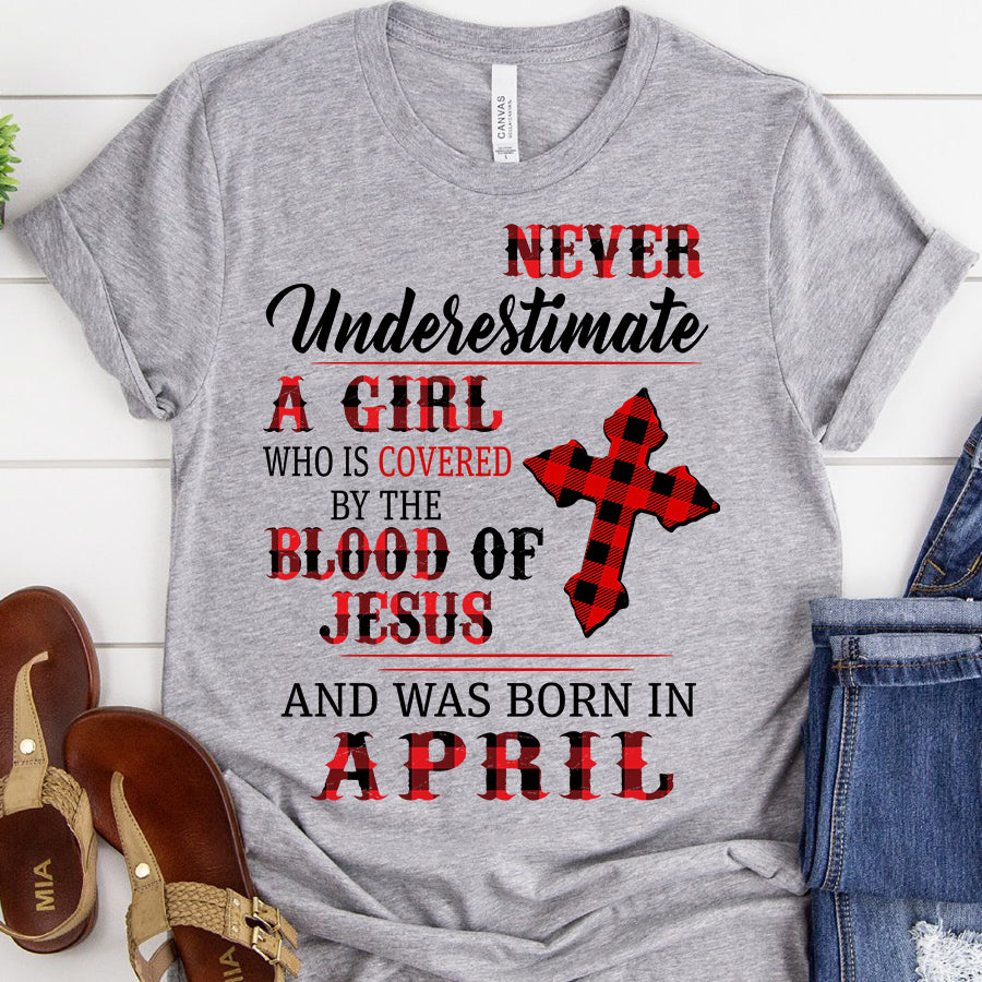 Covered by the blood of Jesus April birthday shirts, a queen was born in April, April shirts for Woman