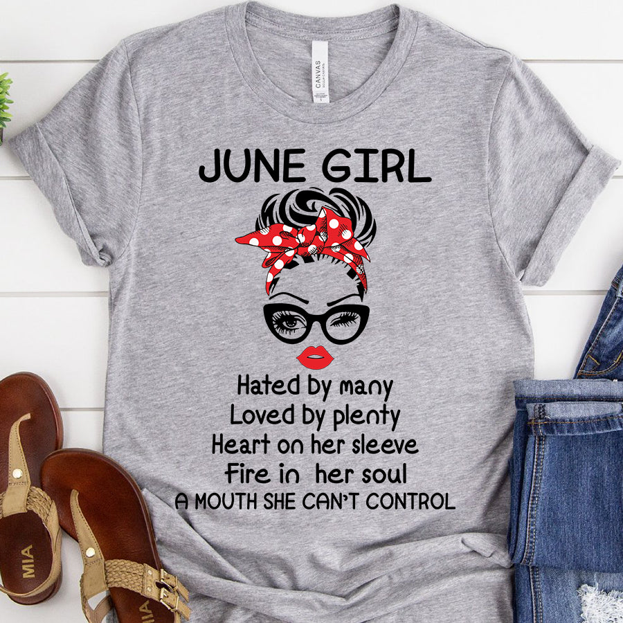 June girl hated by many loved by plenty June birthday shirts, a queen was born in June, June shirts for Woman