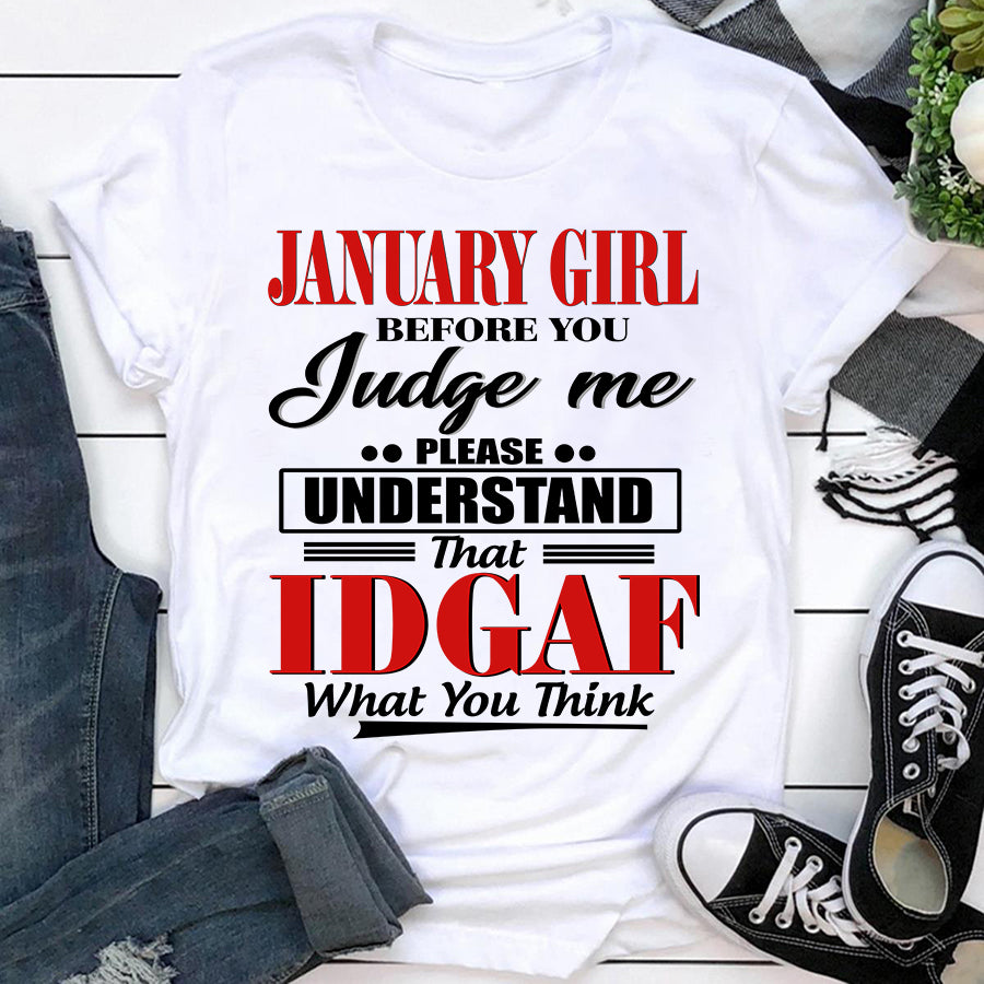 January girl IDGAF January birthday shirts, a queen was born in January, January T shirts for Woman