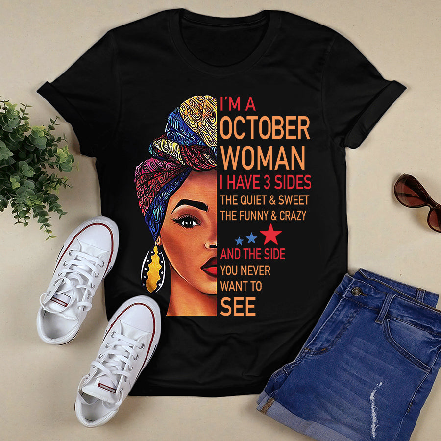I'm October women I have 3 sides October birthday shirts, a queen was born in October, October melanin t shirt for Woman