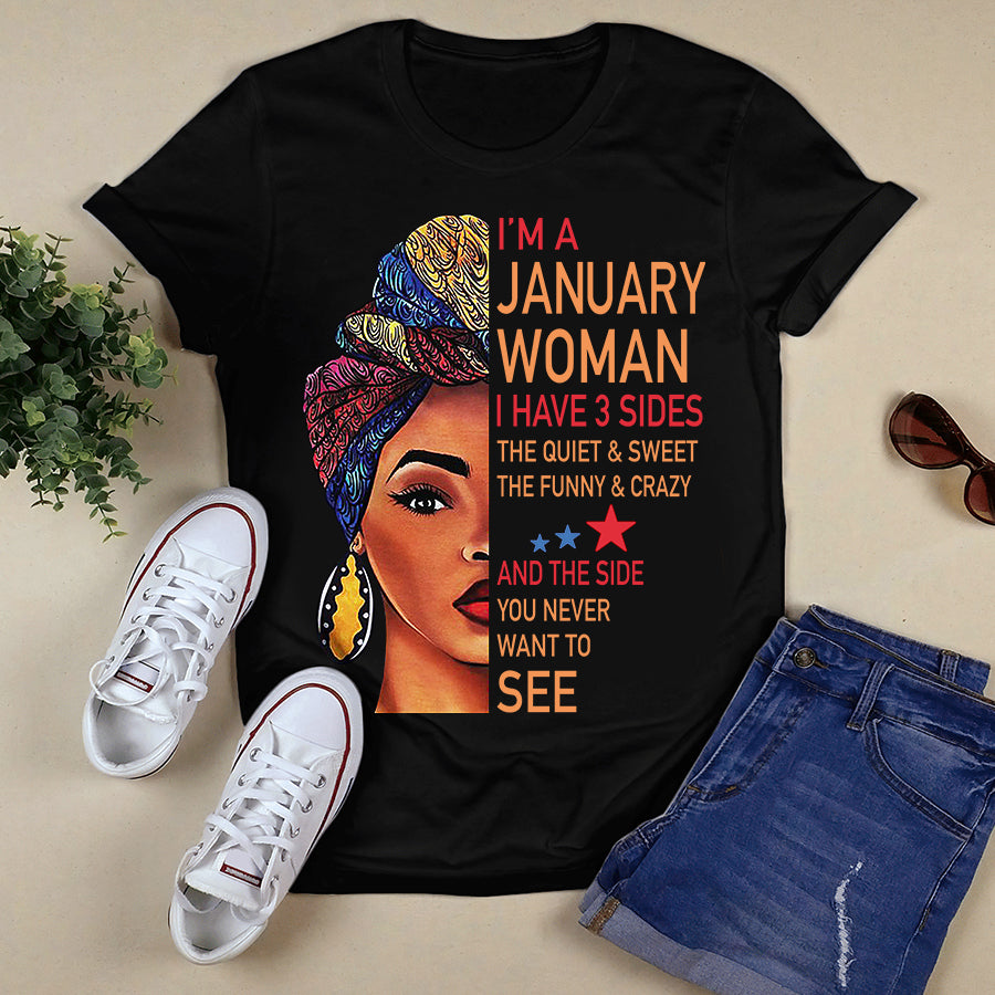 I'm January women I have 3 sides January birthday shirts, a queen was born in January, January melanin t shirt for Woman