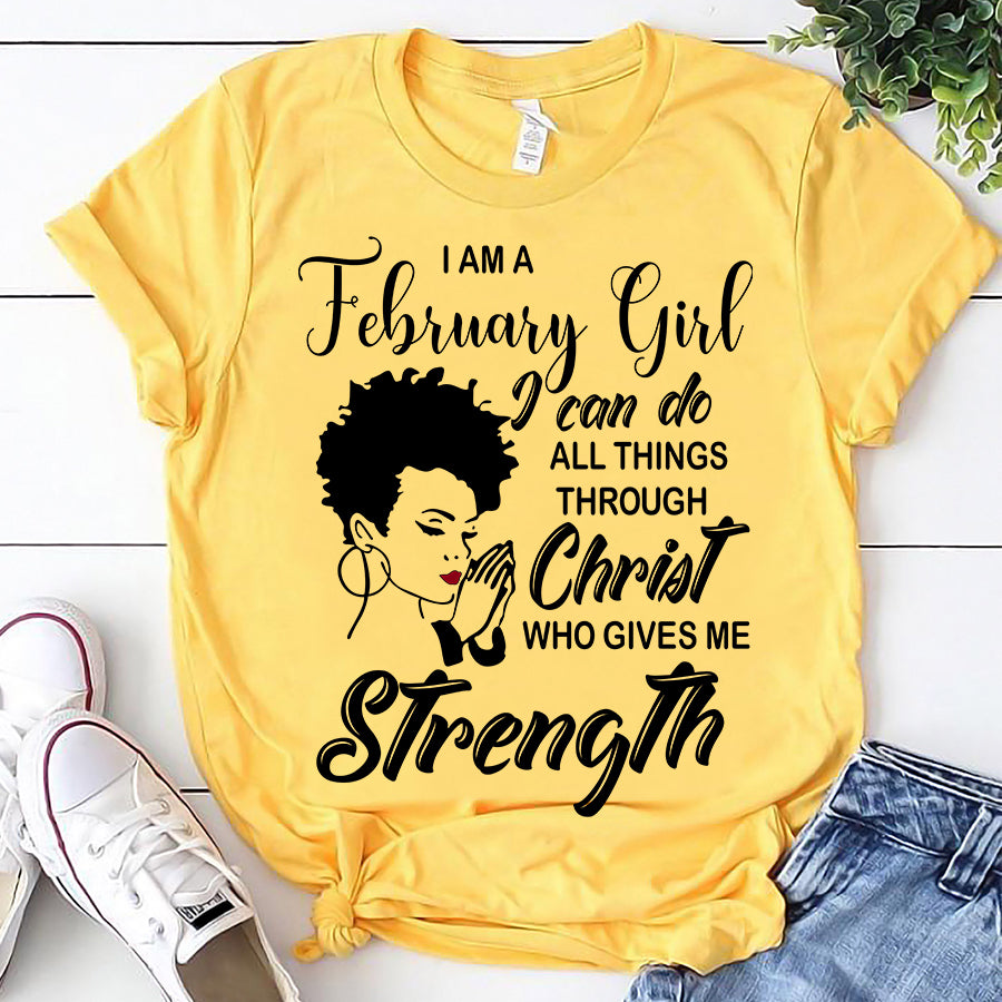 I'm February girl Christ gives me strength melanin t shirt February - Gerbera Story