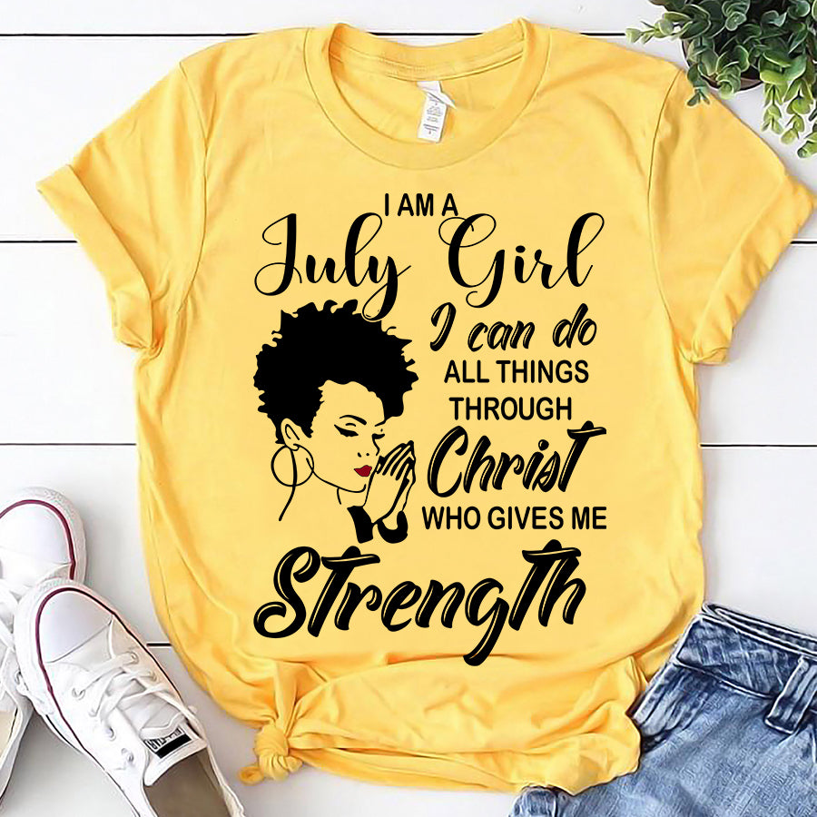 I'm July girl Christ gives me strength melanin t shirt July birthday shirts, a queen was born in July, July afro shirt T shirts for Woman