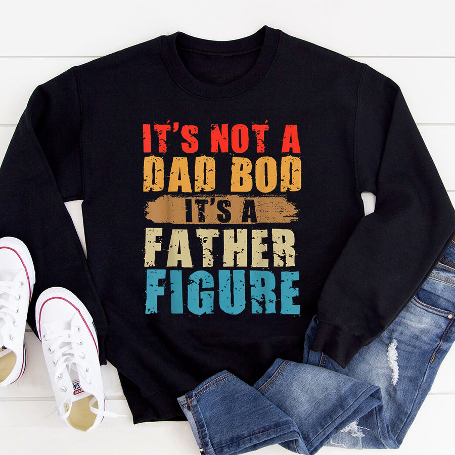 Father&#39;s Day Shirt It&#39;s Not A Dad Bod It&#39;s A Father Figure Funny Fathers Day T-Shirt