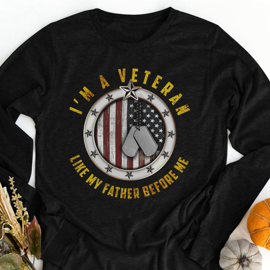 I&#39;m A Veteran Like My Father Before Me T Shirt, Proud Veteran Shirt, Veteran Gift