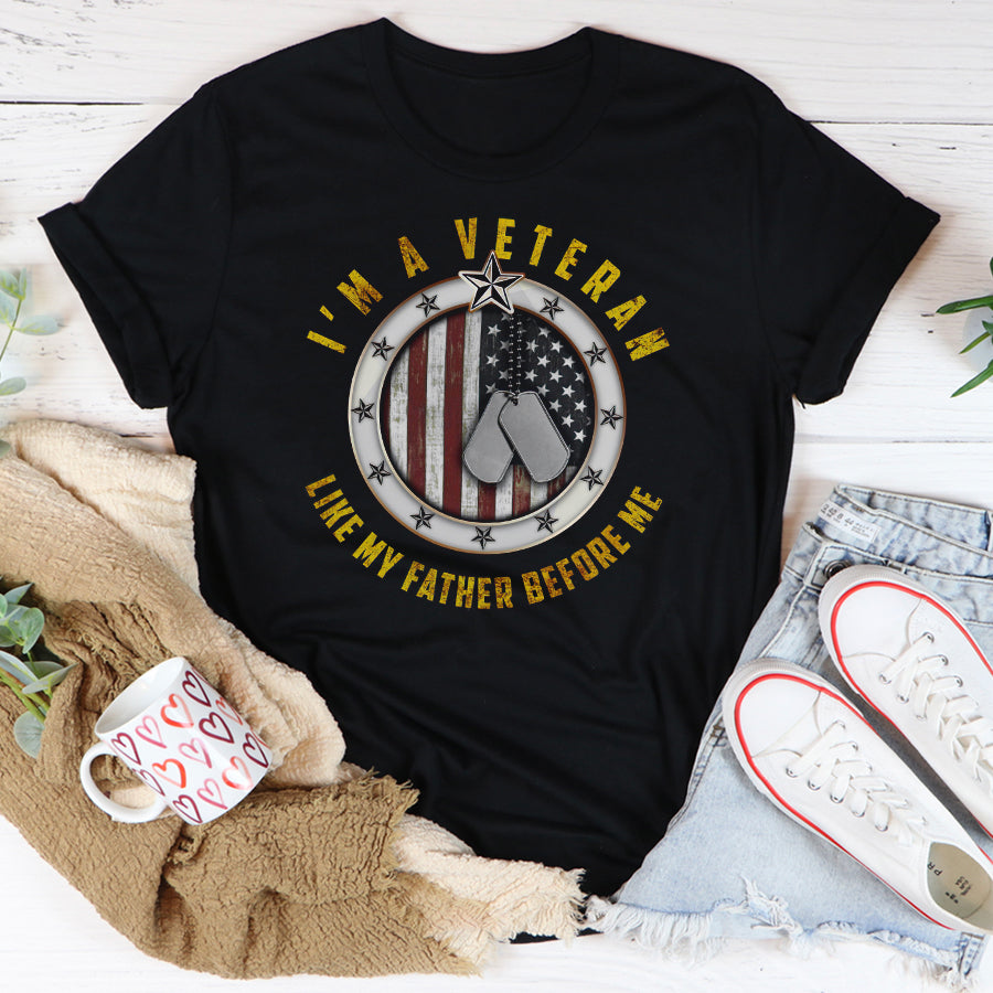 I&#39;m A Veteran Like My Father Before Me T Shirt, Proud Veteran Shirt, Veteran Gift