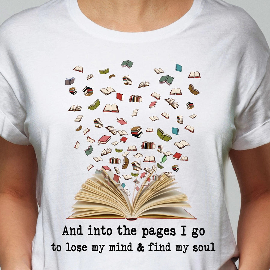 And Into The Pages I Go To Lose My Mind Books t shirt, Book lover shirt, Reading Gifts cotton shirt for women