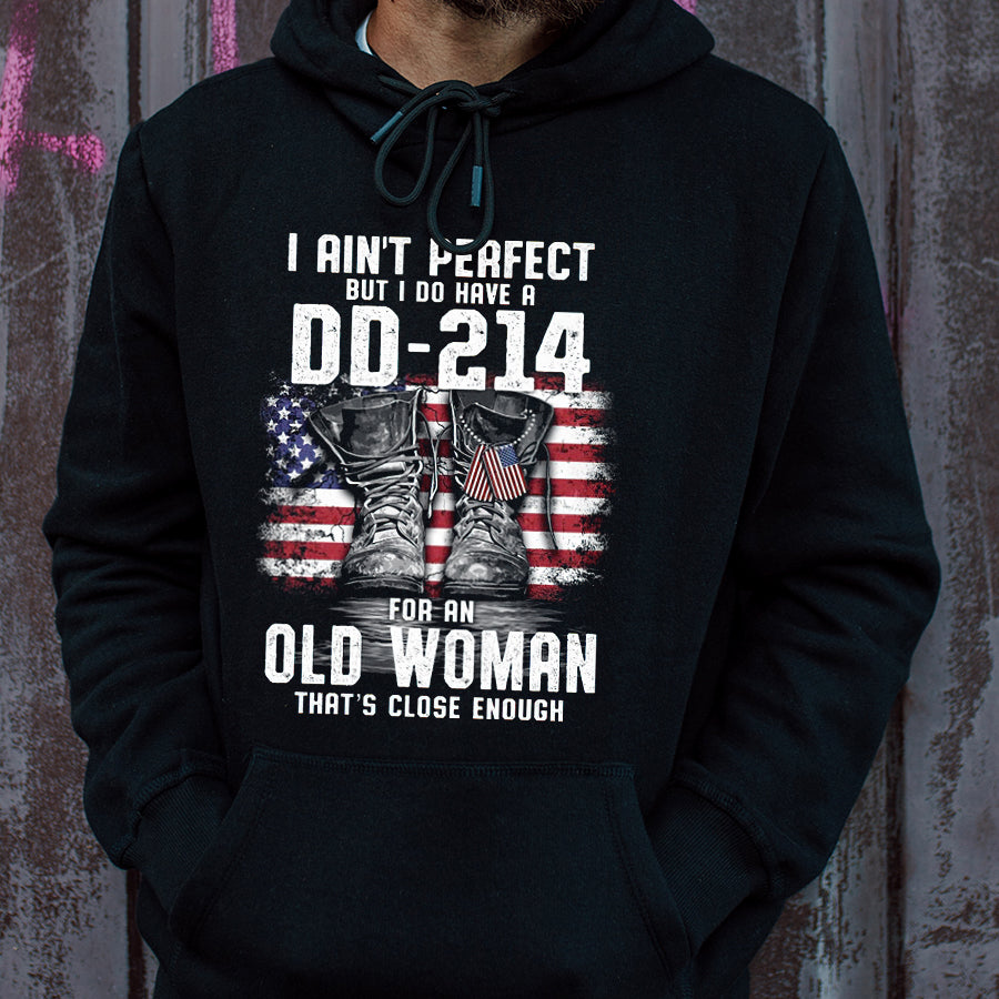 DD 214 Veteran T Shirt, I Ain&#39;t Perfect But I Do Have A DD 214 For An Old Woman That&#39;s Close Enough Veteran T Shirt, Proud Veteran Shirt, Veteran Gift For Women
