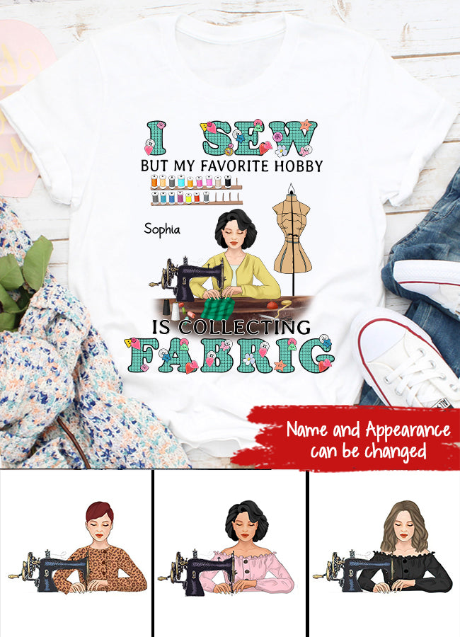 I Sew But My Favorite Hobby Is Collecting Fabric Personalized T Shirt, Gift For Sewing Machine Woman
