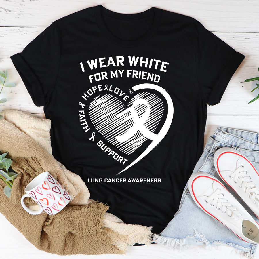 I Wear White For My Friend Love Hope Faith Support Lung Cancer Awareness T Shirt , Lung Cancer Awareness Ribbon Day Shirt , White Ribbon Gift