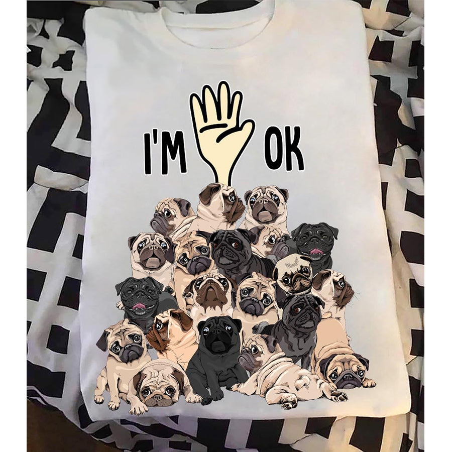 I&#39;m Ok T Shirt, Pug Shirt, Best Dog Shirt, Pug Lover Unisex Cotton T Shirt