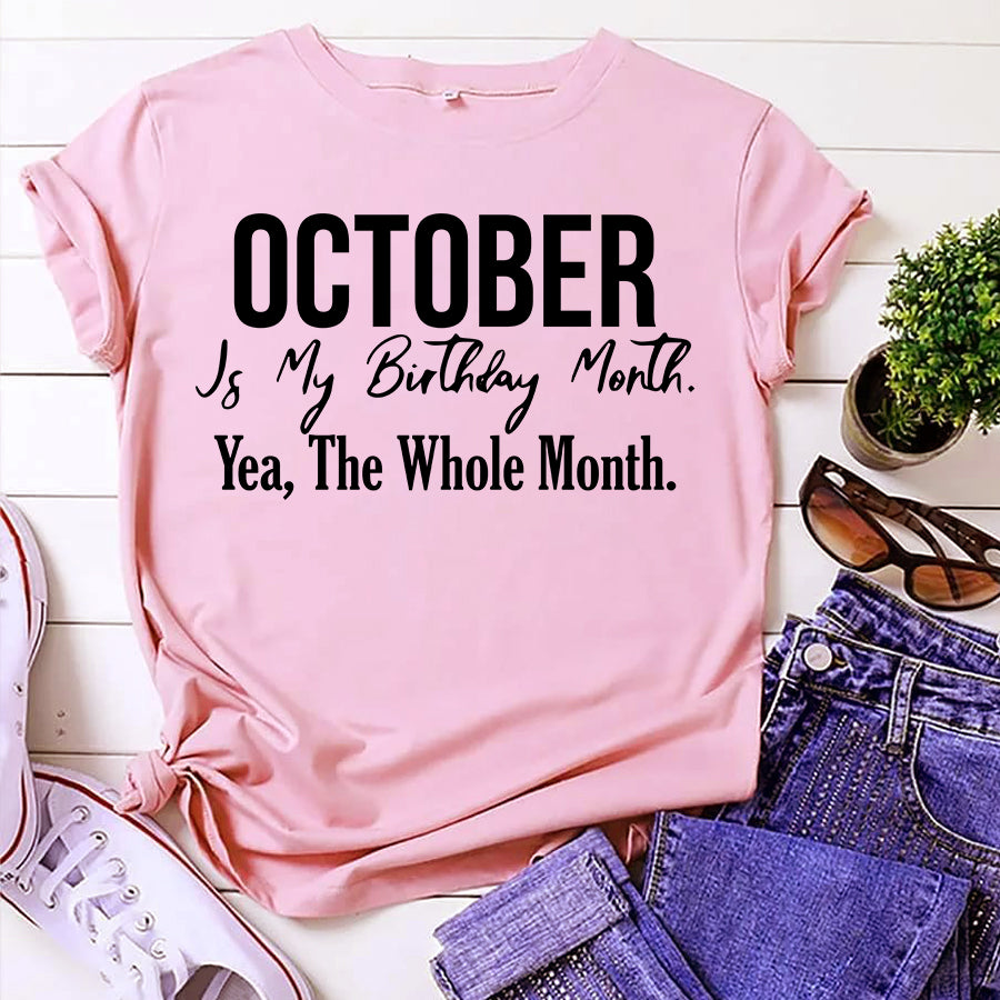 October is my birthday Month, Yea, The Whole month, October Birthday Shirts for woman, Queens are born in October cotton T-shirt